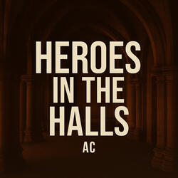 Heroes in the halls