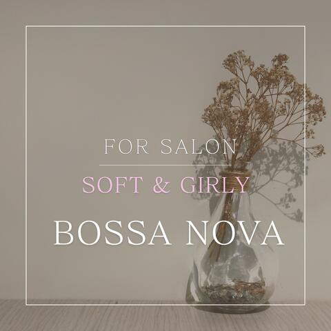 For Salon Soft & Girly BossaNova