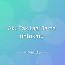 Aku Tak Lagi Sama untukmu