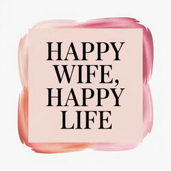 Happy Wife, Happy Life