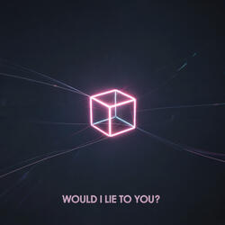 Would I Lie to You?