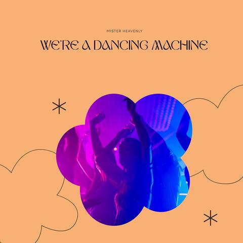 We're a Dancing Machine
