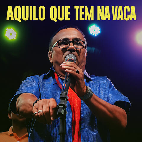 Aquilo Que Tem na Vaca