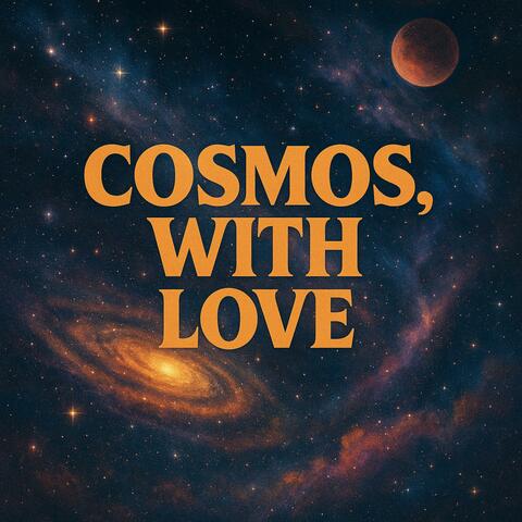 Cosmos, with love