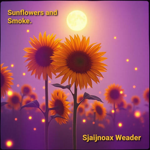 Sunflowers and Smoke