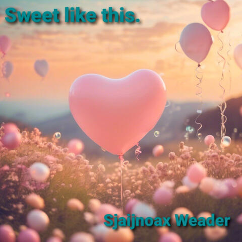 Sweet like this