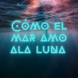 Como el mar Amo ala Luna