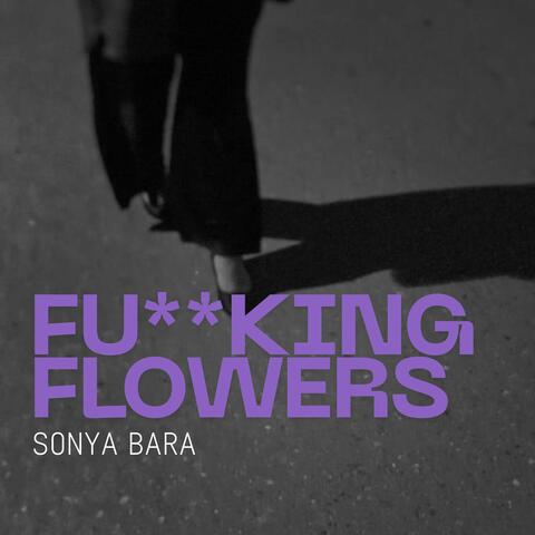 Fu**king Flowers