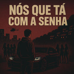 Nós Que Tá Com A Senha