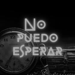 No puedo Esperar