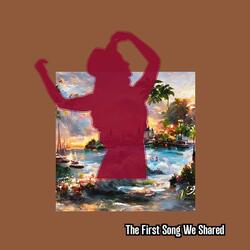 The First Song We Shared