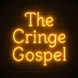 The Cringe Gospel
