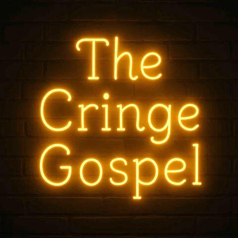 The Cringe Gospel