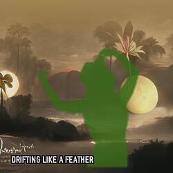Drifting Like a Feather