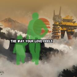 The Way Your Love Feels