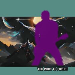 Too Much to Forget