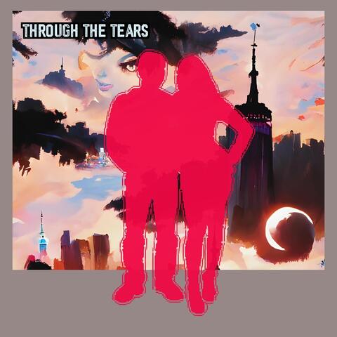 Through the Tears