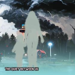 The Quiet Between Us