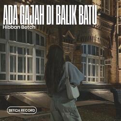 Ada Gajah Di Balik Batu (Remix)