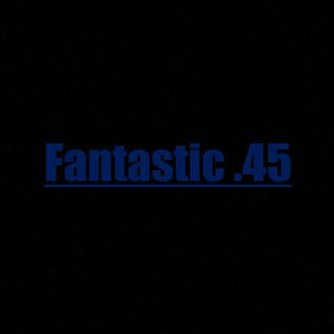 Fantastic .45