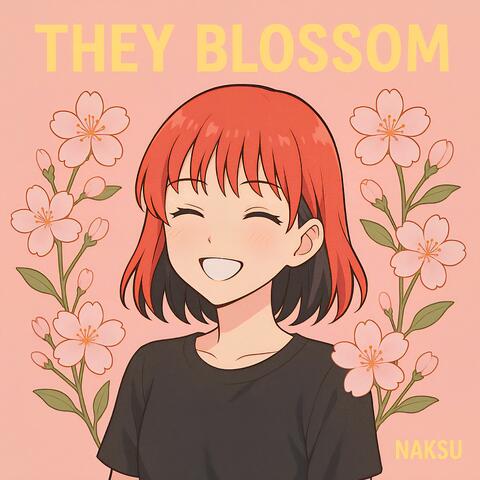 They Blossom