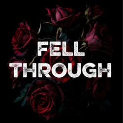FELL THROUGH