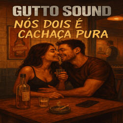 Nós Dois E Cachaça Pura