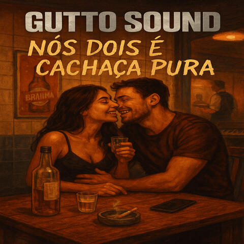 Nós Dois E Cachaça Pura