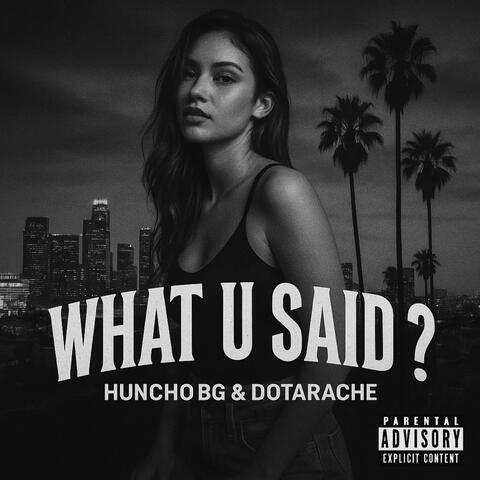 What U Said ?