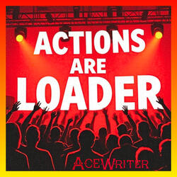 Actions are louder