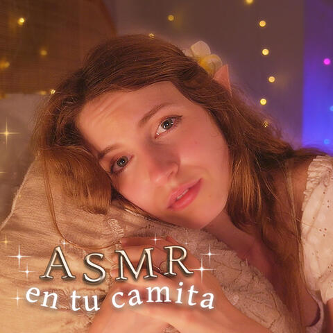 ASMR en tu CAMITA