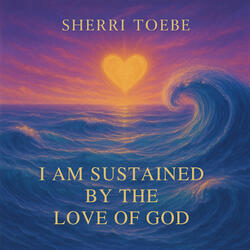 I am Sustained by the Love of God - A Course in Miracles ACIM
