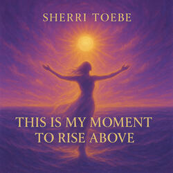 This is My Moment to Rise Above - A Course in Miracles ACIM
