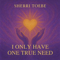 I Only Have One True Need - A Course in Miracles ACIM