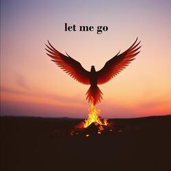 let me go