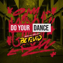 DO YOUR DANCE, BE F.L.U.I.D.