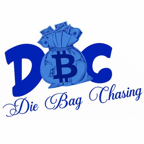 Ima Die A Bag Chaser