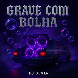 GRAVE COM BOLHA