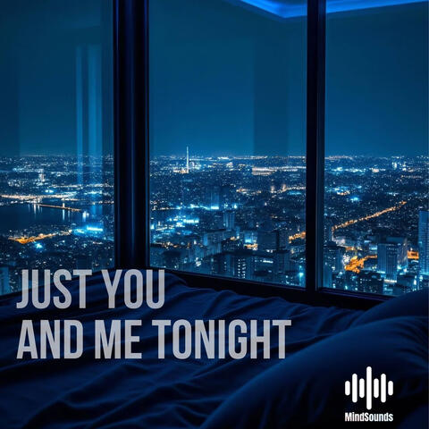 Just You and me tonight