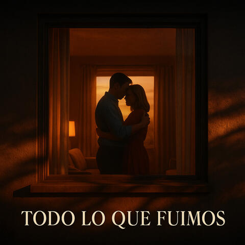 Todo Lo Que Fuimos