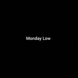 Monday Low - Sped Up