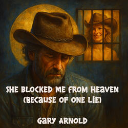 She Blocked Me From Heaven (Because of one lie)
