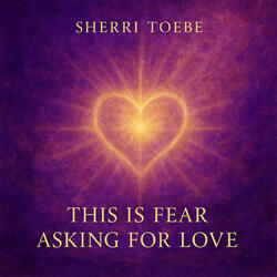 This is Fear Asking for Love - A Course in Miracles ACIM