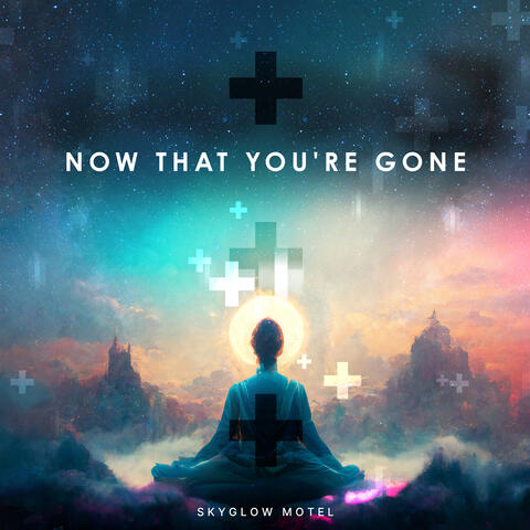 Now That You're Gone