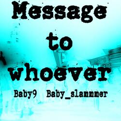 Message To Whoever