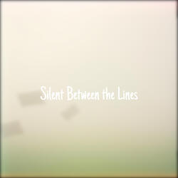 Silent Between the Lines