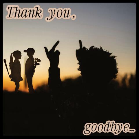 Thank You Goodbye
