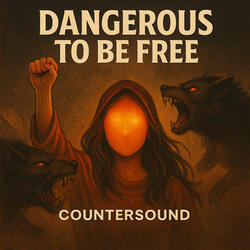 Dangerous to Be Free