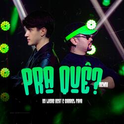 PRA QUÊ?