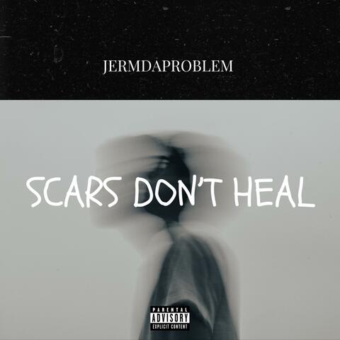 Scars Don't Heal